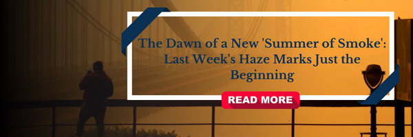 The Dawn of a New “Summer of Smoke” : Last Week’s Haze Marks Just the Beginning
