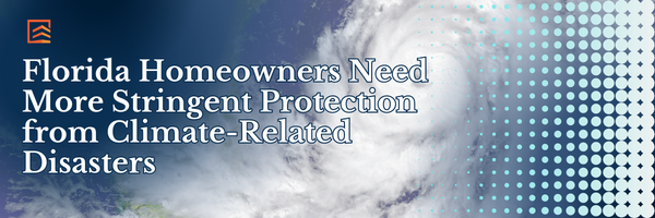 Florida Homeowners Need More Stringent Protection from Climate-Related Disasters