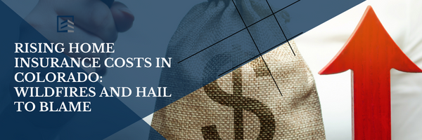 Rising Home Insurance Costs in Colorado: Wildfires and Hail to Blame